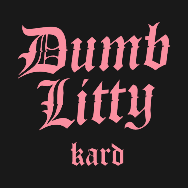 Kard Dumb Litty by PepGuardi