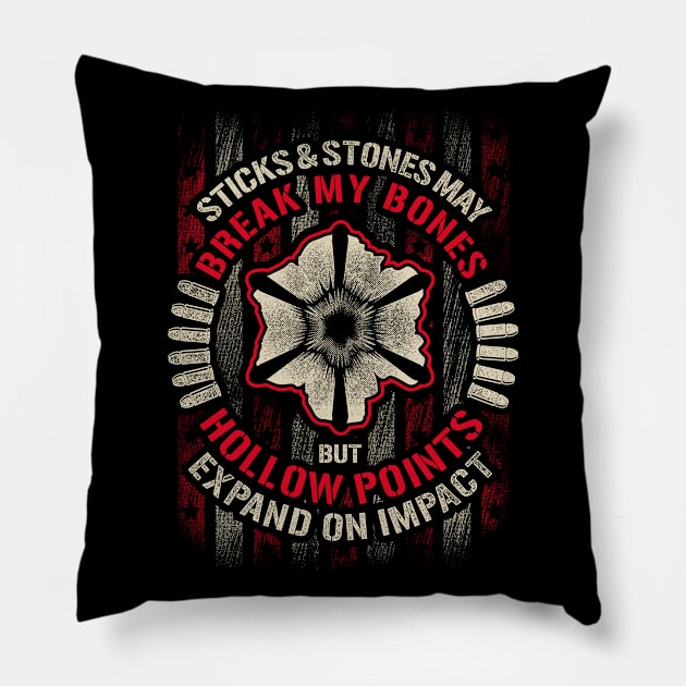 Sticks & Stones May Break My Bones But Hollow Points Expand On Impact Pillow by SpacemanTees