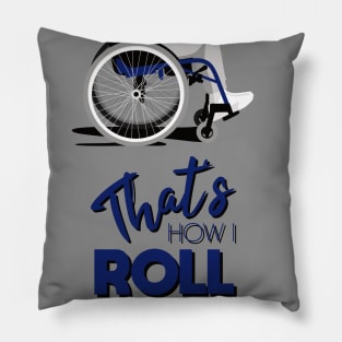 Manual Wheelchair | That’s How I Roll Typography - Blue & Grey Pillow