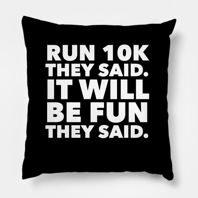 Run 10k It Will Be Fun They Said Running Tee Pillow by AstroGearStore