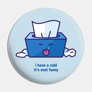 Snot Funny Pin