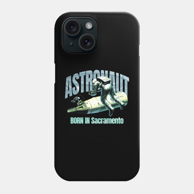 Astronaut Born In Sacramento Phone Case by terilittleberids