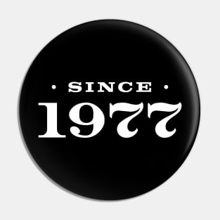 Since 1977 Pin