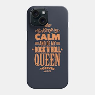 Keep Calm and Be My Rock'n'Roll Queen Phone Case