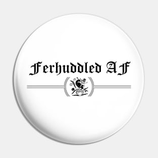 Ferhuddled AF Pin