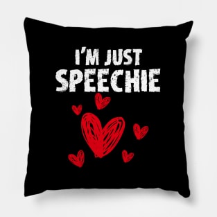 I'm Just Speechie Pillow