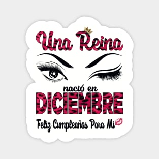 Una Reina Nació en Diciembre. Feliz cumpleaños para mi. Magnet