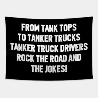 Tanker Truck Drivers Rock the Road and the Jokes! Tapestry