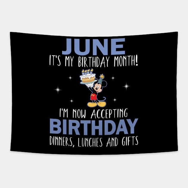 June It's My Birthday Month I'm Now Accepting Birthday Dinners Lunches And Gifts Happy To Me Tapestry by Cowan79