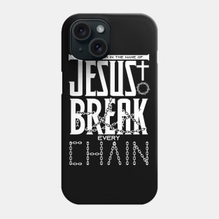 There is power in the name of JESUS to break every chain Phone Case