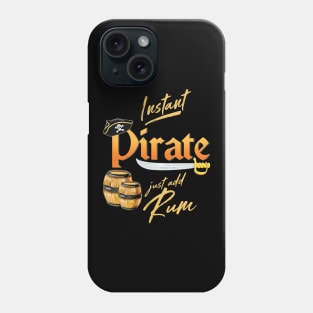 'Instant Pirate Just Add Rum' Awesome Pirate Gift Phone Case