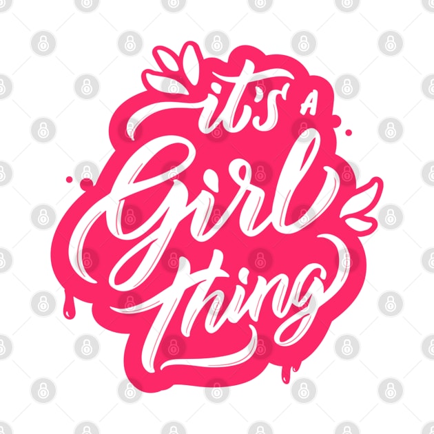 Its A Girl Thing Funny Humor Girly Quote Artwork by Artistic muss