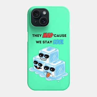 They Mad Cause We Stay Cool Phone Case