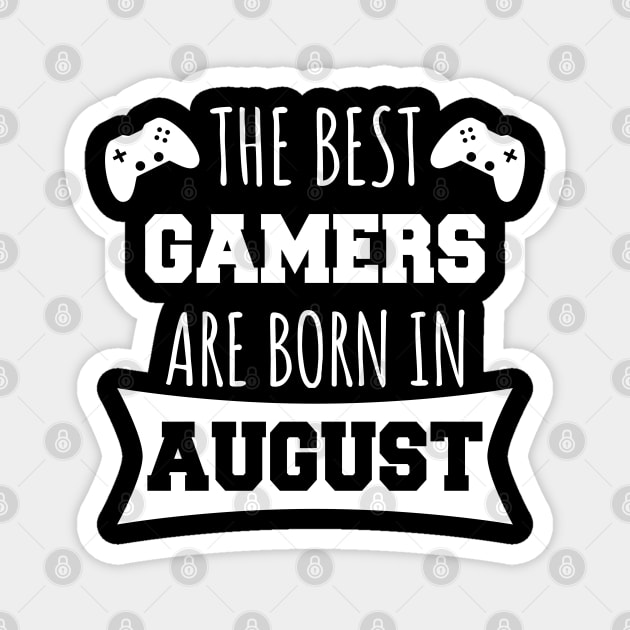 The Best Gamers Are Born In August Magnet by LunaMay