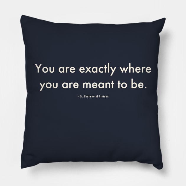 Where You Are Meant to Be Pillow by The Commonplace