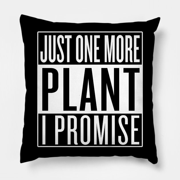 Just One More Plant I Promise Pillow by Saulene