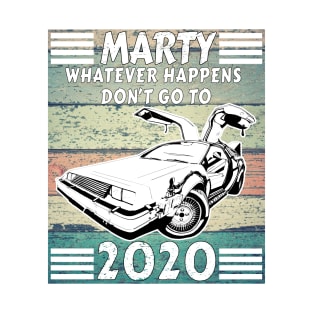 Marty wood vintage whatever happens dont go to 2020 T-Shirt