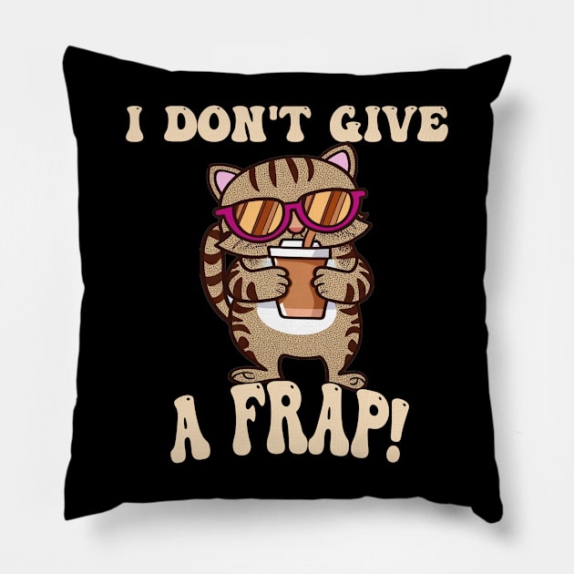 Cat & Coffee Lover I Don't Give A Frap Funny Pillow by tamdevo1