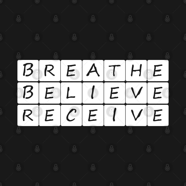 Breathe Believe Receive by BlueZenStudio