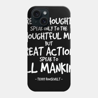 Great Actions Quote Teddy Roosevelt Phone Case