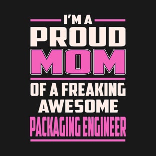 Proud MOM Packaging Engineer T-Shirt