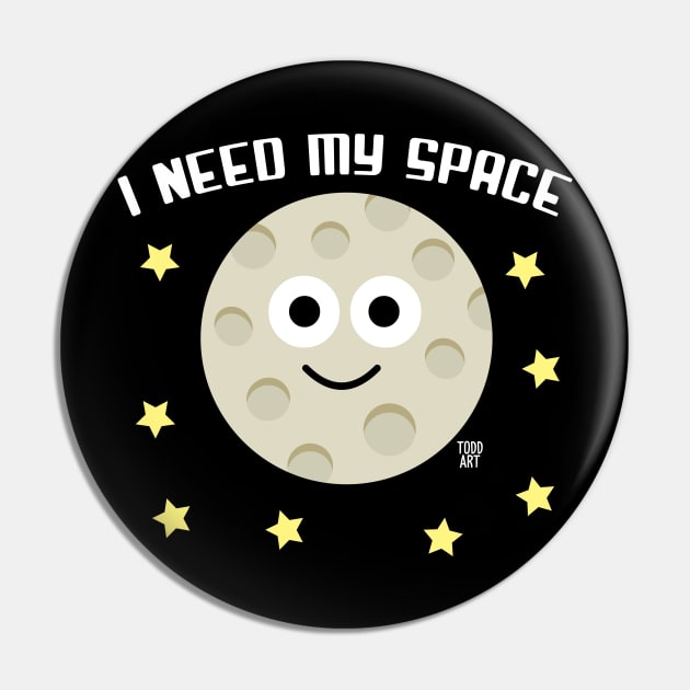 I NEED MY SPACE Pin by toddgoldmanart