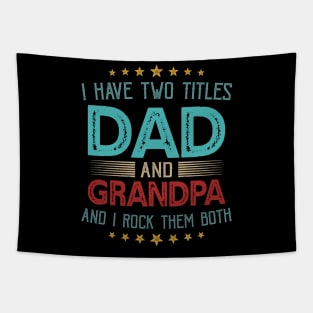 I Have Two Titles Dad And Grandpa And I Rock Them Both Tapestry