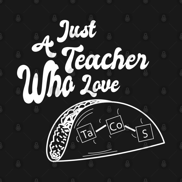 Just A Teacher Who Love Tacos - White by ulunkz