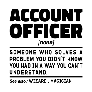 Funny Account Officer Noun Sarcstic Sayings Account Officer Humor Quotes Cool T-Shirt