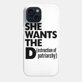 SHE WANTS THE D PATTRIARCHY WHITE Print Phone Case