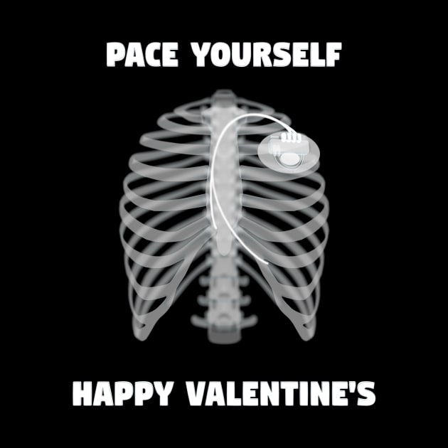 Pace Yourself Happy Valentines (Pacemaker Humor) by brasspixelco