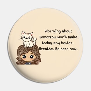 Be here now-Reminder Pin