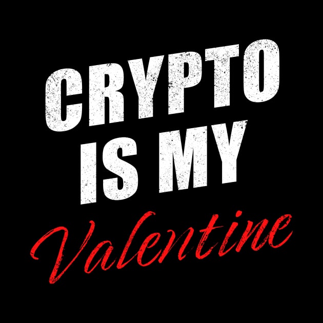 Crypto is My Valentine: Funny Bitcoin Investing Quote by Destination Christian Faith Designs