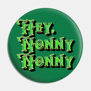 Hey, Nonny Nonny Pin