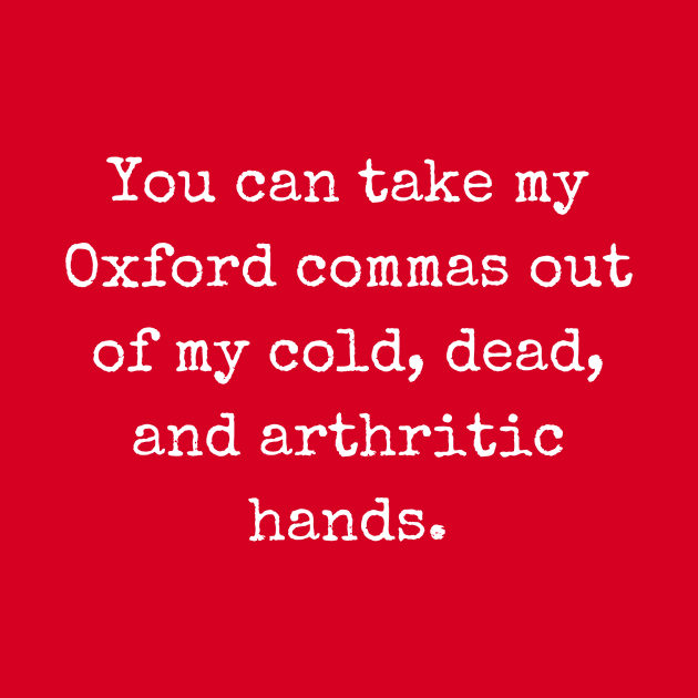 For the Oxford comma fan in your life | Funny writer by WriterShirts