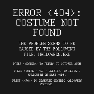 Halloween Error 404 Costume Not Found Apparel T-Shirt