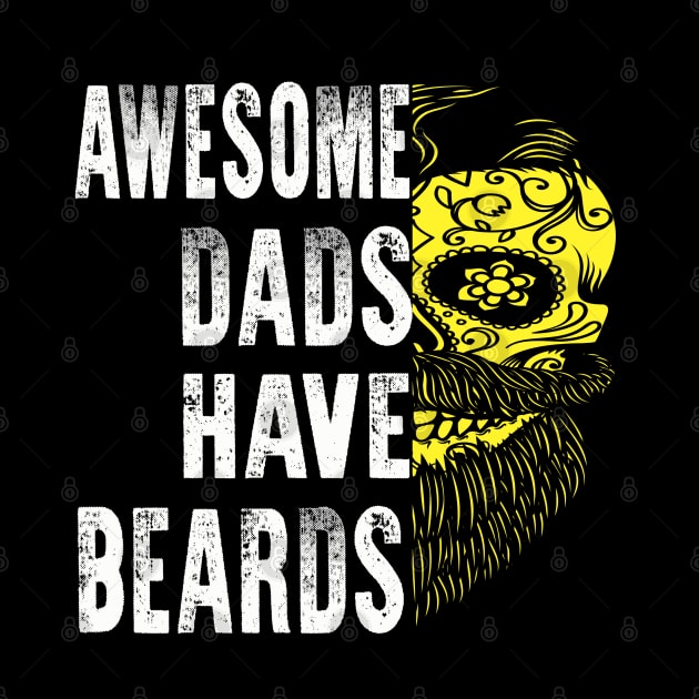 Father Day Awesome Dads Have Beards by raeex