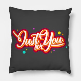 Just For You Typography Pillow