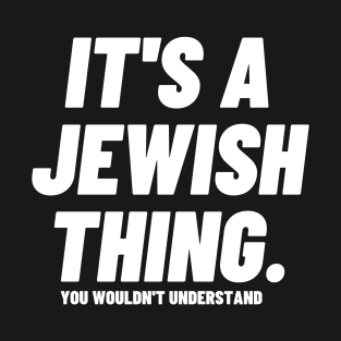 It's A Jewish Thing You Wouldn't Understand Bold White Simple Text T-Shirt