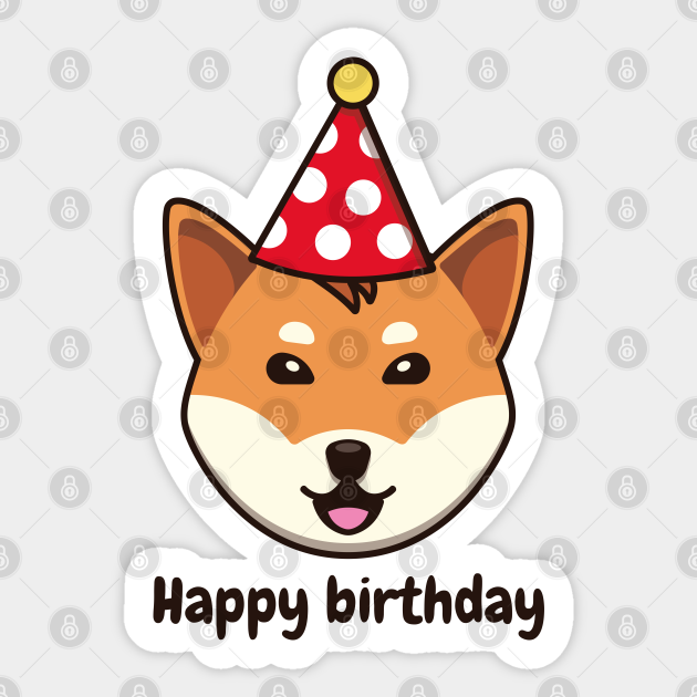 Cute Shiba Inu Happy Birthday Birthday Sticker Teepublic