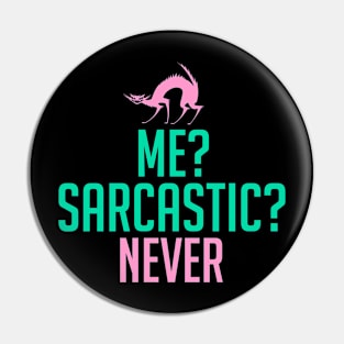 Me? Sarcastic? Never Pin