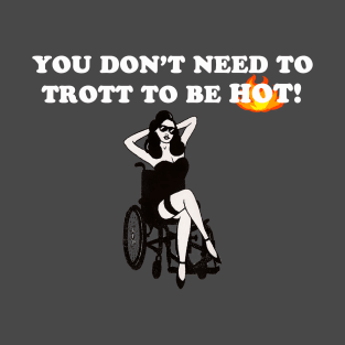 Disabled and still hot! T-Shirt