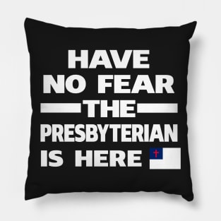 No Fear Presbyterian Here Pillow