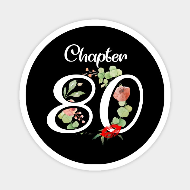 Chapter 80 Years Old 80th 1940 Birthday Lips Gift Ideas Chapter 80 Years Old Birthday Magnet Teepublic Au