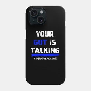 Your Gut is Talking colon cancer symptoms awareness Phone Case