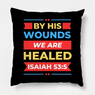 By His Wounds We Are Healed | Christian Pillow