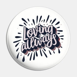 Loving Always Pin