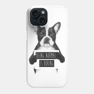 Being normal is boring Phone Case