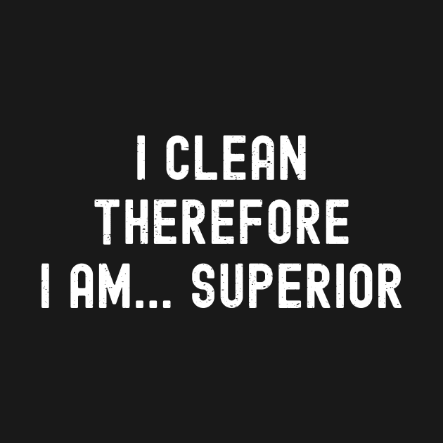 I clean, therefore I am... superior by trendynoize