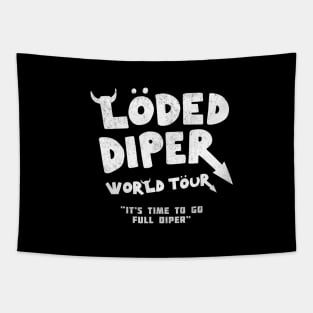 Loded Diper World Tour - "It's time to go full diper" Tapestry